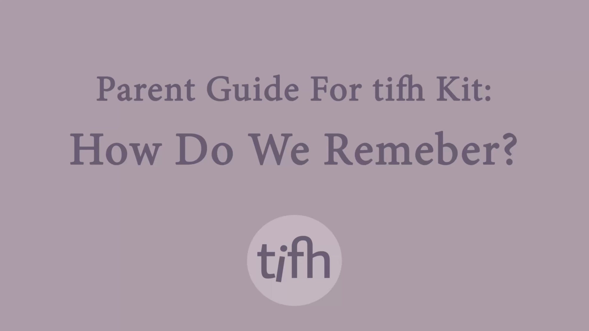 How do we remember Parent Guide